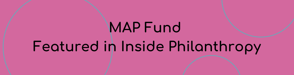 MAP Fund Featured in Inside Philanthropy